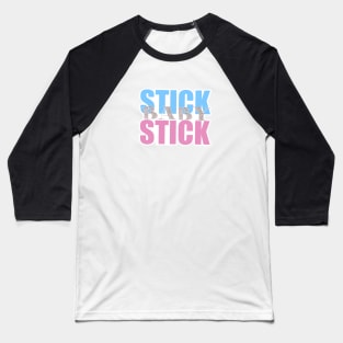 Stick baby stick Baseball T-Shirt